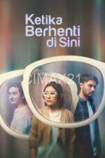 Nonton Ketika Berhenti Di Sini (2023) Subtitle Indonesia