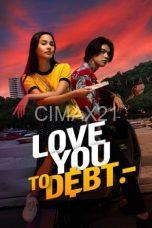 Notnon Love You to Debt (2024) Subtitle Indonesia